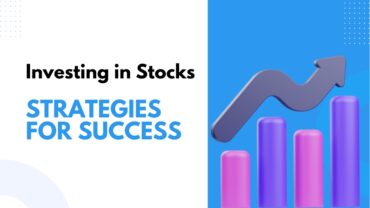 Investing in Stocks: Strategies for Success