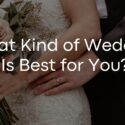 What Kind of Wedding Is Best for You?