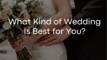 What Kind of Wedding Is Best for You?