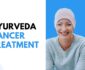 The Role of Ayurveda in Cancer Treatment and Prevention