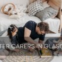 5 Tips for Prospective Foster Carers in Glasgow