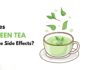 Does Green Tea Have Side Effects?