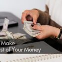 How to Make the Most of Your Money