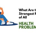 What Are The Strongest Reasons of All Health Problems?