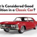 What Is Considered Good Condition in a Classic Car?