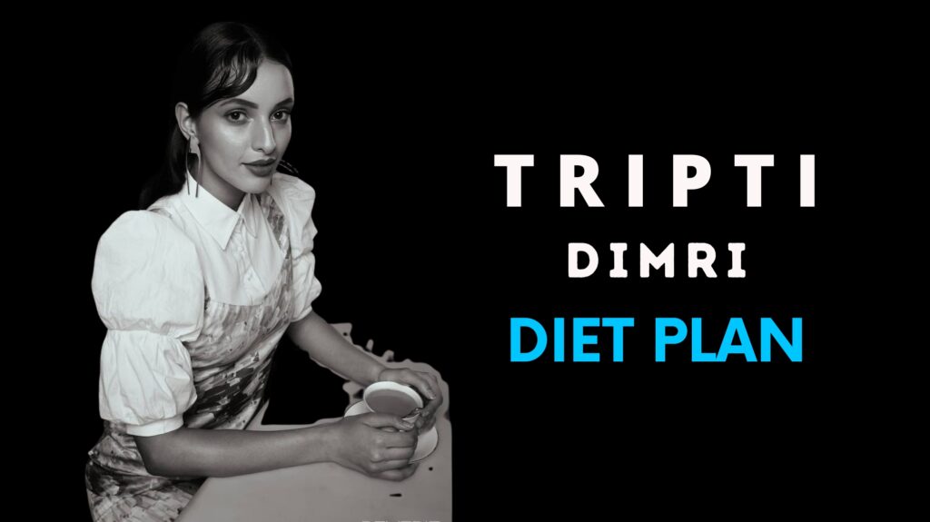 Tripti Dimri Diet