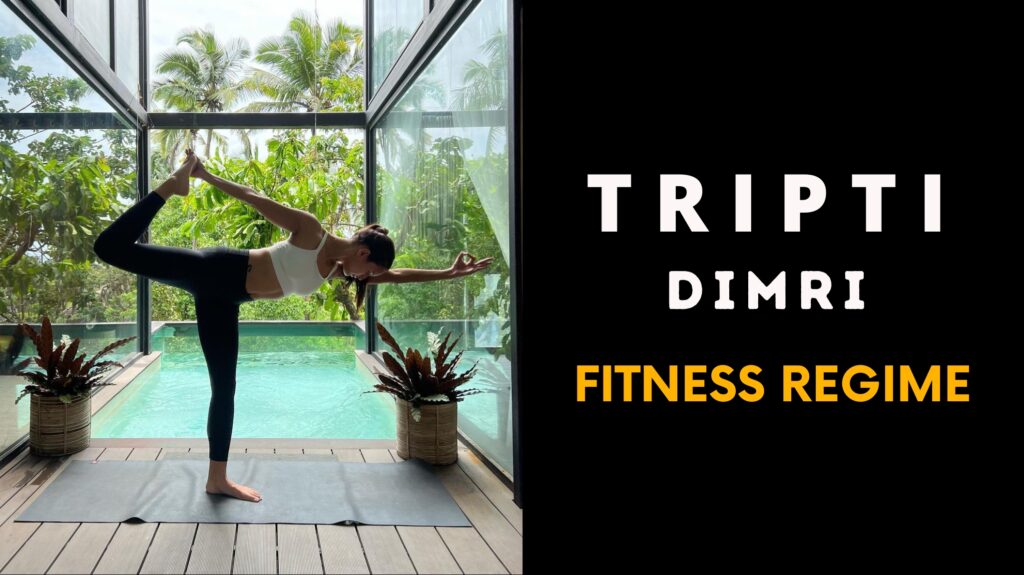 Tripti Dimri Fitness