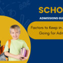 School Admissions Guidelines – Factors to Keep in Mind Before Going for Admissions