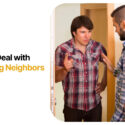How to Deal with Annoying Neighbors (Without Losing Your Cool)