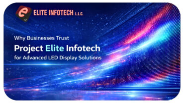 Why Businesses Trust Project Elite Infotech for Advanced LED Display Solutions