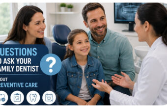 5 Questions To Ask Your Family Dentist About Preventive Care