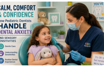 How Pediatric Dentists Handle Dental Anxiety And Sensory Sensitivities