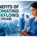 5 Benefits of Automating Workflows in Healthcare