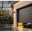 Garage Door Installation in Dubai: A Complete Guide for Choosing, Installing, and Maintaining Your Garage Door